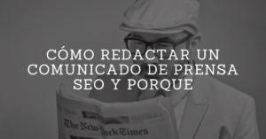 Cómo redactar un comunicado de prensa SEO y Porque